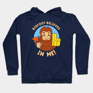 Bigfoot Believes In Me Hoodie